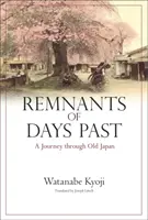 Rămășițe ale zilelor trecute - O călătorie prin Japonia veche - Remnants of Days Past - A Journey Through Old Japan