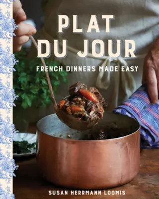 Plat Du Jour: Mese franțuzești făcute ușor - Plat Du Jour: French Dinners Made Easy