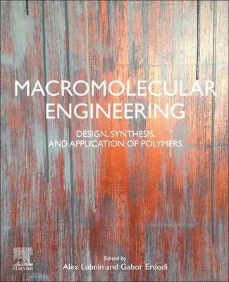 Inginerie macromoleculară: Proiectarea, sinteza și aplicarea polimerilor - Macromolecular Engineering: Design, Synthesis and Application of Polymers