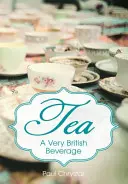 Ceaiul: O băutură foarte britanică - Tea: A Very British Beverage