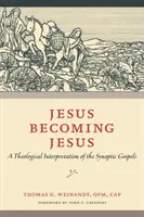 Iisus devenind Iisus: O interpretare teologică a Evangheliilor sinoptice - Jesus Becoming Jesus: A Theological Interpretation of the Synoptic Gospels