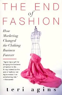 The End of Fashion: Cum a schimbat marketingul afacerea cu îmbrăcăminte pentru totdeauna - The End of Fashion: How Marketing Changed the Clothing Business Forever