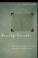 Probleme de familie: Memorialistii despre pericolele și recompensele dezvăluirii familiei - Family Trouble: Memoirists on the Hazards and Rewards of Revealing Family