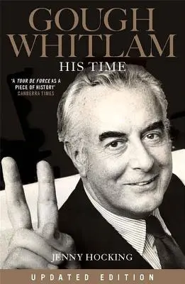 Gough Whitlam: Timpul său: Ediție actualizată - Gough Whitlam: His Time: Updated Edition