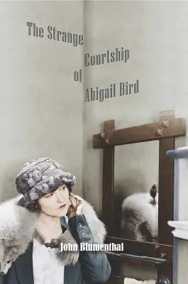 Curtarea ciudată a lui Abigail Bird [The Strange Courtship of Abigail Bird - The Strange Courtship of Abigail Bird