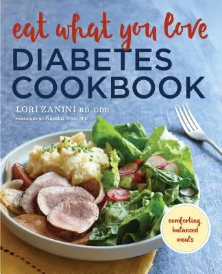 Eat What You Love Carte de bucate pentru diabetici: Mâncăruri reconfortante și echilibrate - Eat What You Love Diabetic Cookbook: Comforting, Balanced Meals