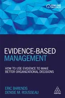 Management bazat pe dovezi: Cum să utilizați dovezi pentru a lua decizii organizaționale mai bune - Evidence-Based Management: How to Use Evidence to Make Better Organizational Decisions