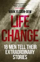 Life Change - Șaisprezece bărbați își spun poveștile extraordinare - Life Change - Sixteen Men Tell Their Extraordinary Stories
