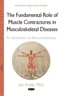 Rolul fundamental al contracțiilor musculare în bolile musculo-scheletice - O introducere în brahimoterapie - Fundamental Role of Muscle Contractures in Musculoskeletal Diseases - An Introduction to Brachymyotherapy