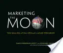 Marketingul Lunii: Vânzarea programului lunar Apollo (The Selling of the Apollo Lunar Program) - Marketing the Moon: The Selling of the Apollo Lunar Program
