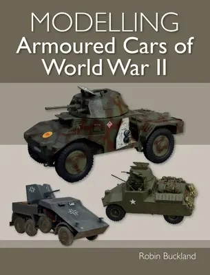 Modelarea mașinilor blindate din al Doilea Război Mondial - Modelling Armoured Cars of World War II