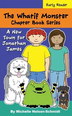 Seria de cărți cu capitole The Whatif Monster: Un oraș nou pentru Jonathan James - The Whatif Monster Chapter Book Series: A New Town for Jonathan James