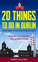 20 de lucruri de făcut în Dublin înainte de a te duce să bei o halbă de vin - un ghid al celor mai importante atracții din Dublin - 20 Things To Do In Dublin Before You Go For a Pint - A Guide to Dublin's Top Attractions