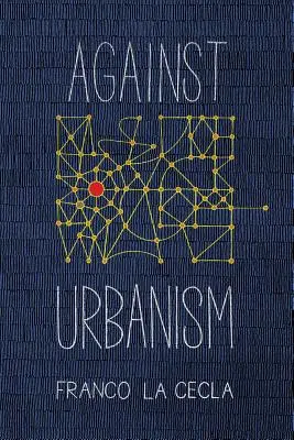 Împotriva urbanismului - Against Urbanism