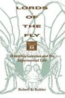 Lords of the Fly: Genetica Drosophila și viața experimentală - Lords of the Fly: Drosophila Genetics and the Experimental Life