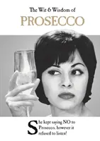 Spiritul și înțelepciunea Prosecco - The Wit & Wisdom of Prosecco