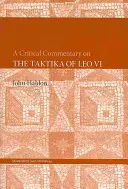 Un comentariu critic asupra Taktika lui Leon al VI-lea - A Critical Commentary on The Taktika of Leo VI