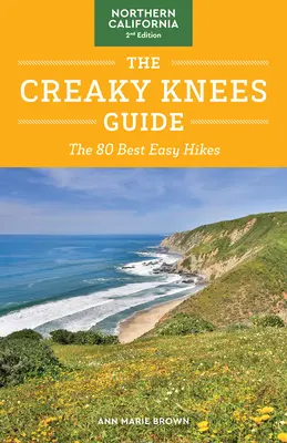 The Creaky Knees Guide Northern California, ediția a 2-a: Cele mai bune 80 de drumeții ușoare - The Creaky Knees Guide Northern California, 2nd Edition: The 80 Best Easy Hikes