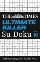 The Times Ultimate Killer Su Doku Book 10: 200 dintre cele mai mortale puzzle-uri Su Doku - The Times Ultimate Killer Su Doku Book 10: 200 of the Deadliest Su Doku Puzzles