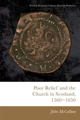 Ajutorarea săracilor și Biserica din Scoția, 1560-1650 - Poor Relief and the Church in Scotland, 1560-1650