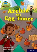 Proiectul X Origins: Lime Book Band, Oxford Level 11: Archie cronometrul ouălor - Project X Origins: Lime Book Band, Oxford Level 11: Archie the Egg Timer