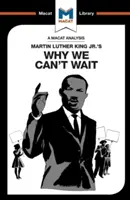 O analiză a cărții lui Martin Luther King Jr. Why We Can't Wait - An Analysis of Martin Luther King Jr.'s Why We Can't Wait