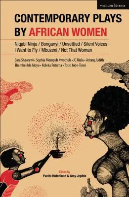 Piese contemporane jucate de femei africane: Niqabi Ninja; Not That Woman; I Want to Fly; Silent Voices; Unsettled; Mbuzeni; Bonganyi - Contemporary Plays by African Women: Niqabi Ninja; Not That Woman; I Want to Fly; Silent Voices; Unsettled; Mbuzeni; Bonganyi