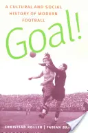Goal! O istorie culturală și socială a fotbalului modern - Goal!: A Cultural and Social History of Modern Football