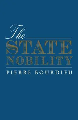 Nobilimea de stat: Școli de elită în domeniul puterii - The State Nobility: Elite Schools in the Field of Power