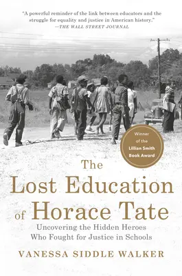 Educația pierdută a lui Horace Tate: Descoperirea eroilor ascunși care au luptat pentru justiție în școli - The Lost Education of Horace Tate: Uncovering the Hidden Heroes Who Fought for Justice in Schools