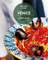 Veneția Rețete preferate: Gătit tradițional - Venice Favourite Recipes: Traditional Cooking