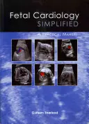 Cardiologie fetală simplificată: Un manual practic - Fetal Cardiology Simplified: A Practical Manual