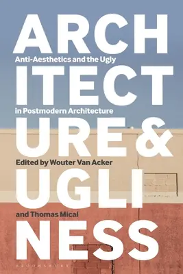 Arhitectură și urâțenie: Antiestetica și urâtul în arhitectura postmodernă - Architecture and Ugliness: Anti-Aesthetics and the Ugly in Postmodern Architecture