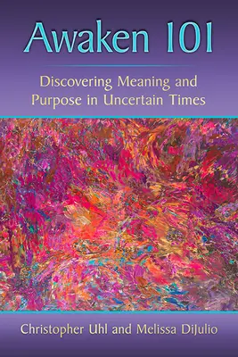 Trezirea 101: Descoperirea sensului și a scopului în vremuri nesigure - Awaken 101: Discovering Meaning and Purpose in Uncertain Times