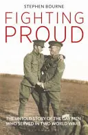 Fighting Proud: Povestea neștiută a bărbaților gay care au servit în cele două războaie mondiale - Fighting Proud: The Untold Story of the Gay Men Who Served in Two World Wars