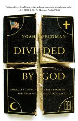Divided by God: America's Church-State Problem - And What We Should Do About It - Divided by God: America's Church-State Problem--And What We Should Do about It