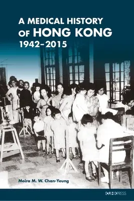 O istorie medicală a Hong Kong-ului: 1942-2015 - A Medical History of Hong Kong: 1942-2015