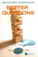 Investigații premergătoare accidentelor: Întrebări mai bune - o abordare aplicată a învățării operaționale - Pre-Accident Investigations: Better Questions - An Applied Approach to Operational Learning