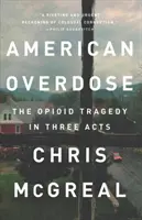 Supradozaj american: Tragedia opioidului în trei acte - American Overdose: The Opioid Tragedy in Three Acts