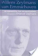 Willem Zeylmans Van Emmichoven: O inspirație pentru antroposofie: O biografie - Willem Zeylmans Van Emmichoven: An Inspiration for Anthroposophy: A Biography