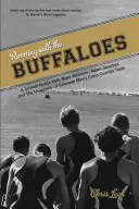 Alergând cu bivolii: Un sezon în interior cu Mark Wetmore, Adam Goucher și echipa masculină de cros a Universității din Colorado - Running with the Buffaloes: A Season Inside with Mark Wetmore, Adam Goucher, and the University of Colorado Men's Cross Country Team