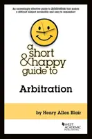 Ghidul scurt și fericit al arbitrajului - Short & Happy Guide to Arbitration