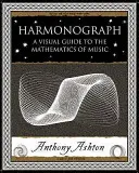 Harmonograph - Un ghid vizual al matematicii muzicii - Harmonograph - A Visual Guide to the Mathematics of Music
