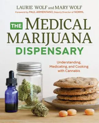 Dispensarul de marijuana medicală: Înțelegerea, vindecarea și gătitul cu canabis - The Medical Marijuana Dispensary: Understanding, Medicating, and Cooking with Cannabis