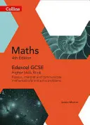 Collins GCSE Maths -- Edexcel GCSE Maths Higher Skills Book: Reason, Interpret and Communicate Mathematically, and Solve Problems