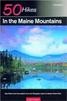Explorer's Guide 50 Hikes in the Maine Mountains: Drumeții de o zi și de o noapte de la lacurile Rangeley la Baxter State Park - Explorer's Guide 50 Hikes in the Maine Mountains: Day Hikes and Overnights from the Rangeley Lakes to Baxter State Park