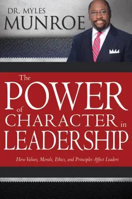 Puterea caracterului în leadership: Cum afectează liderii valorile, morala, etica și principiile - The Power of Character in Leadership: How Values, Morals, Ethics, and Principles Affect Leaders
