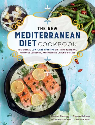 Noua carte de bucate a dietei mediteraneene: Dieta optimă Keto-Friendly care arde grăsimi, promovează longevitatea și previne bolile cronice - The New Mediterranean Diet Cookbook: The Optimal Keto-Friendly Diet That Burns Fat, Promotes Longevity, and Prevents Chronic Disease