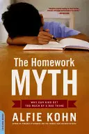 Mitul temelor pentru acasă: De ce copiii noștri primesc prea mult dintr-un lucru rău - The Homework Myth: Why Our Kids Get Too Much of a Bad Thing