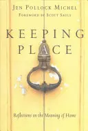 Keeping Place: Reflecții despre sensul de acasă - Keeping Place: Reflections on the Meaning of Home